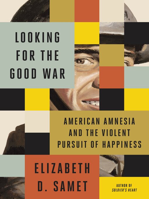 Title details for Looking for the Good War by Elizabeth D. Samet - Available